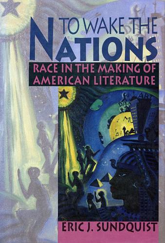 To Wake the Nations: Race in the Making of American Literature (Paperback)