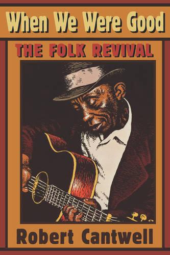 When We Were Good: The Folk Revival (Paperback)