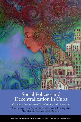 Social Policies and Decentralization in Cuba: Change in the Context of 21st Century Latin America - Series on Latin American Studies (Paperback)