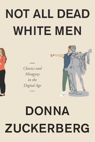 Not All Dead White Men: Classics and Misogyny in the Digital Age (Hardback)