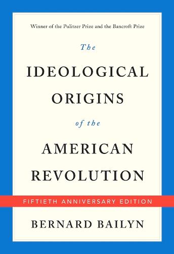 The Ideological Origins of the American Revolution: Fiftieth Anniversary Edition (Paperback)