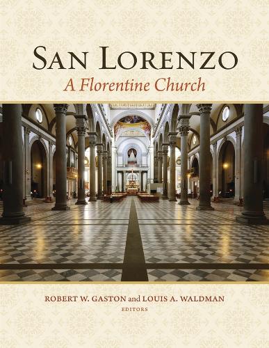 San Lorenzo: A Florentine Church - Villa I Tatti Series (Hardback)