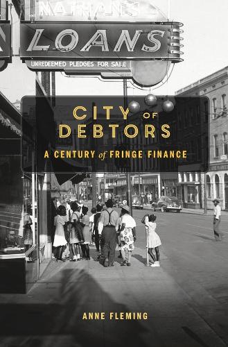City of Debtors: A Century of Fringe Finance (Hardback)