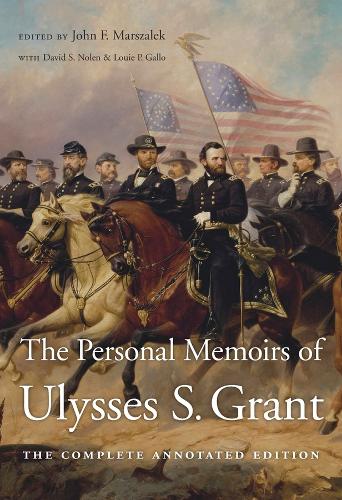 The Personal Memoirs of Ulysses S. Grant: The Complete Annotated Edition (Hardback)