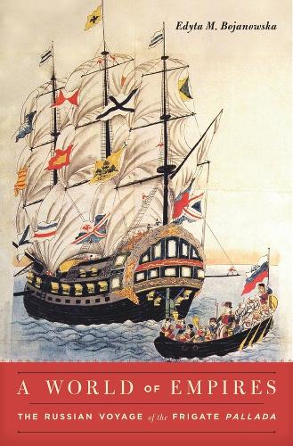 A World of Empires: The Russian Voyage of the Frigate Pallada (Hardback)