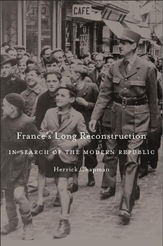 France’s Long Reconstruction: In Search of the Modern Republic (Hardback)