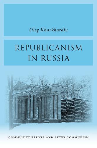 Republicanism in Russia: Community Before and After Communism (Hardback)