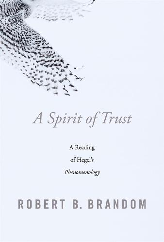 A Spirit of Trust: A Reading of Hegel’s Phenomenology (Hardback)