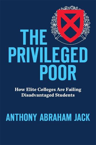 The Privileged Poor: How Elite Colleges Are Failing Disadvantaged Students (Hardback)