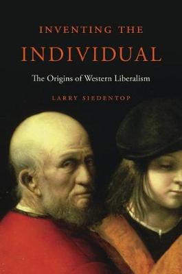 Inventing the Individual: The Origins of Western Liberalism (Paperback)