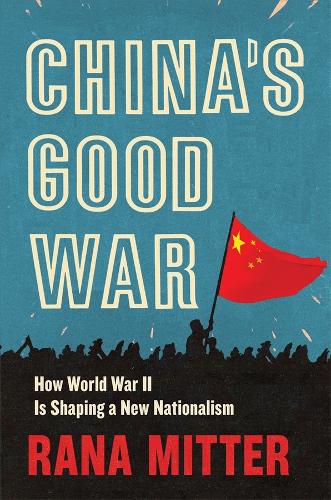 China's Good War: How World War II Is Shaping a New Nationalism (Hardback)