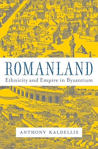 Romanland: Ethnicity and Empire in Byzantium (Hardback)