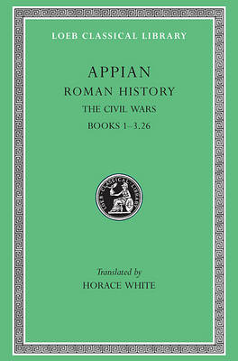 Roman History: The Civil Wars v. 3 - Loeb Classical Library (Paperback)