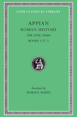 Roman History: The Civil Wars v.4 - Loeb Classical Library (Paperback)