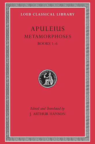 Metamorphoses (The Golden Ass), Volume I: Books 1-6 - Loeb Classical Library *CONTINS TO info@harvardup.co.uk (Hardback)