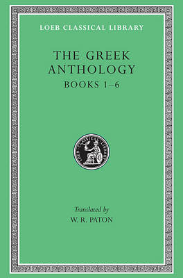 The Greek Anthology: v. 1 - Loeb Classical Library (Hardback)