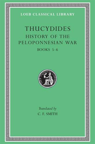 A History of the Peloponnesian War: Bk. 5-6 - Loeb Classical Library v. 3 (Hardback)