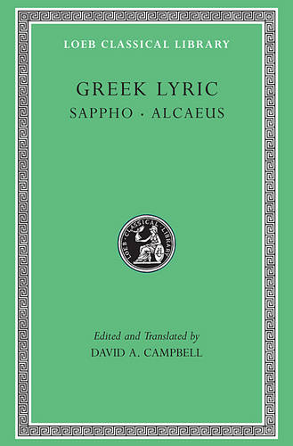 Greek Lyric, Volume I: Sappho and Alcaeus - Loeb Classical Library (Hardback)