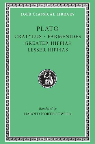 Cratylus. Parmenides. Greater Hippias. Lesser Hippias - Loeb Classical Library (Hardback)