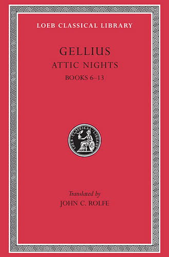 The Attic Nights: Bks.VI-XIII v. 2 - Loeb Classical Library No 200 (Hardback)