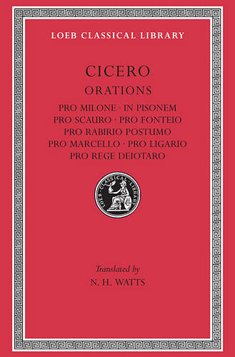 Pro Milone. In Pisonem. Pro Scauro. Pro Fonteio. Pro Rabirio Postumo. Pro Marcello. Pro Ligario. Pro Rege Deiotaro - Loeb Classical Library (Hardback)