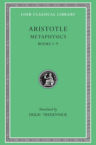 Metaphysics, Volume I: Books 1–9 - Loeb Classical Library (Hardback)