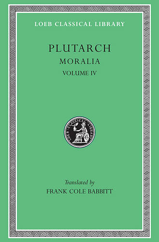 Moralia: v. 4 - Loeb Classical Library (Hardback)
