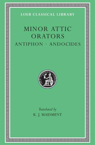 Minor Attic Orators, Volume I: Antiphon. Andocides - Loeb Classical Library (Hardback)