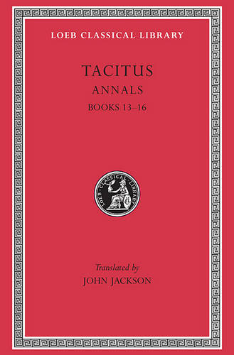 Annals: Books 13–16 - Loeb Classical Library (Hardback)