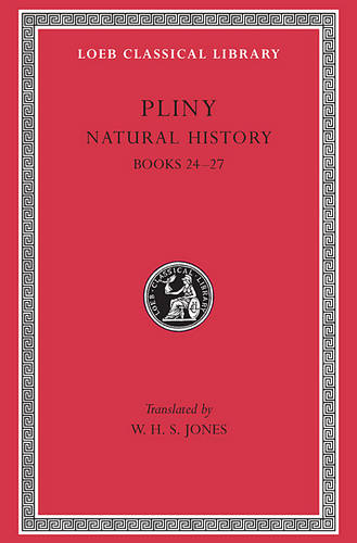 Natural History, Volume VII: Books 24–27 - Pliny