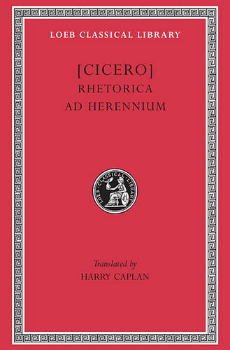 Rhetorica ad Herennium - Loeb Classical Library *CONTINS TO info@harvardup.co.uk (Hardback)
