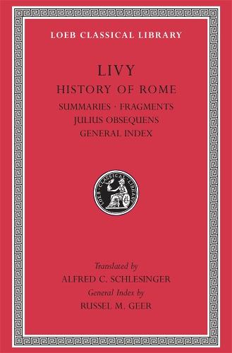 History of Rome, Volume XIV: Summaries. Fragments. Julius Obsequens. General Index - Loeb Classical Library (Hardback)