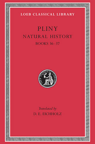 Natural History, Volume X: Books 36–37 - Pliny
