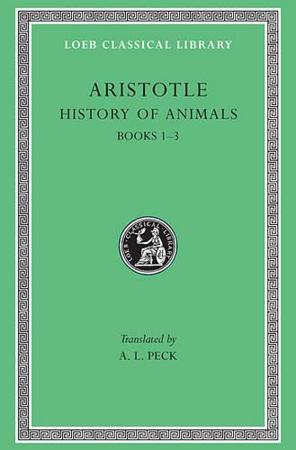 History of Animals, Volume I: Books 1–3 - Loeb Classical Library (Hardback)