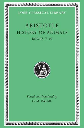 Historia Animalium: Bk. 7-10 - Loeb Classical Library No 439 (Hardback)