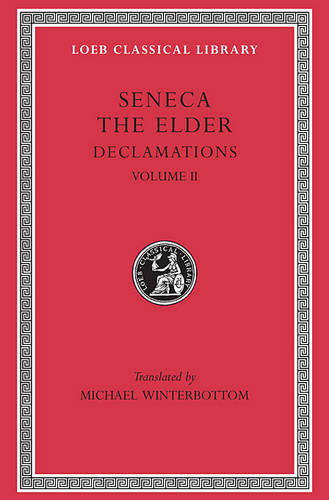 Declamations, Volume II: Controversiae, Books 7-10.  Suasoriae. Fragments - Loeb Classical Library (Hardback)