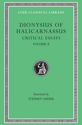 Critical Essays, Volume II - Dionysius of Halicarnassus