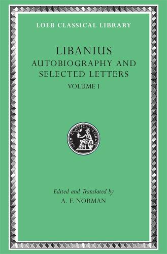 Autobiography and Selected Letters: v. 1 - Loeb Classical Library v. 478 (Hardback)