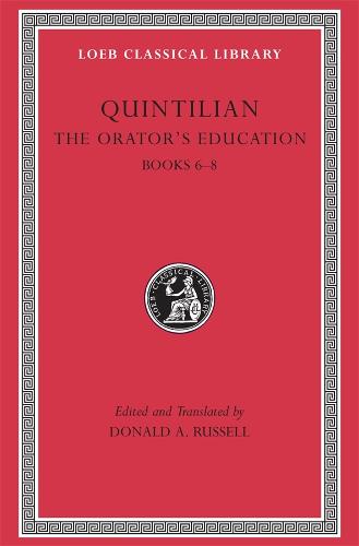 The Orator's Education: Books 6-8 Volume III - Loeb Classical Library (Hardback)
