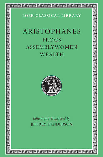 Frogs. Assemblywomen. Wealth - Aristophanes