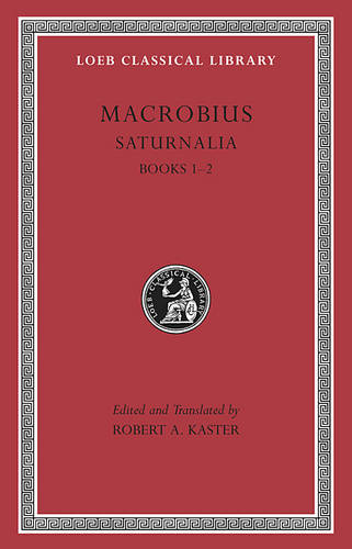 Saturnalia, Volume I - Macrobius