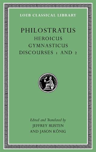 Heroicus. Gymnasticus. Discourses 1 and 2 - Philostratus
