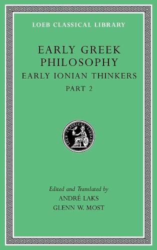 Early Greek Philosophy, Volume III: Early Ionian Thinkers, Part 2 - Loeb Classical Library (Hardback)