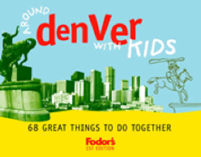 Around Denver with Kids - Fodor's (Paperback)