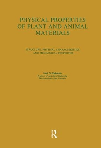 Physical Properties of Plant and Animal Materials: Physical Properties of Plant and Animal Materials: v. 1: Physical Characteristics and Mechanical Properties Physical Characteristics and Mechanical Properties Volume 1 (Hardback)