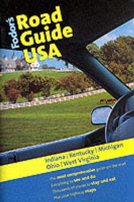 Indiana, Kentucky, Michigan, Ohio and West Virginia: The Most Comprehensive Guide on the Road - Road Guides (Paperback)