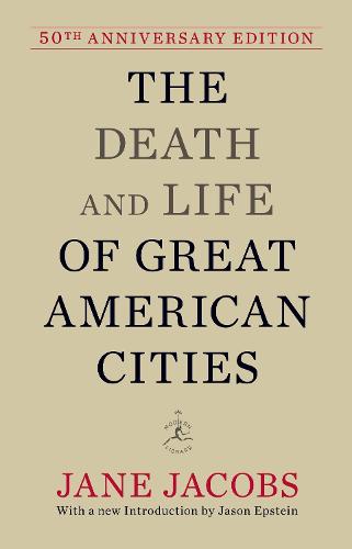The Death and Life of Great American Cities: 50th Anniversary Edition (Hardback)