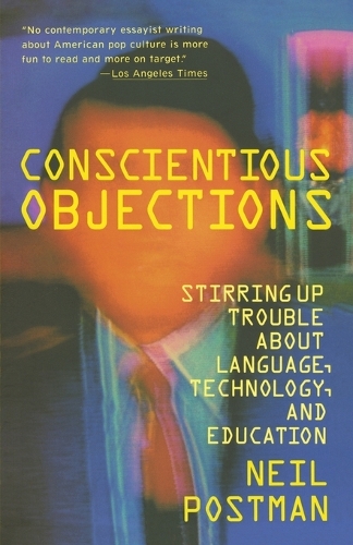 Conscientious Objections: Stirring Up Trouble About Language, Technology and Education (Paperback)