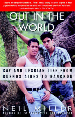 Out in the World: Gay and Lesbian Life from Buenos Aires to Bangkok (Paperback)