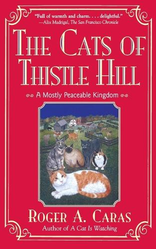 The Cats of Thistle Hill: A Mostly Peaceable Kingdom (Paperback)